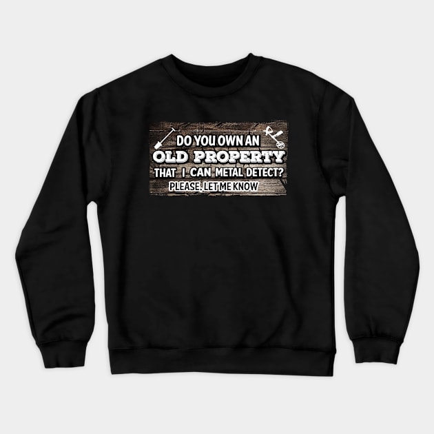 Metal Detecting old property permission Crewneck Sweatshirt by Windy Digger Metal Detecting Store